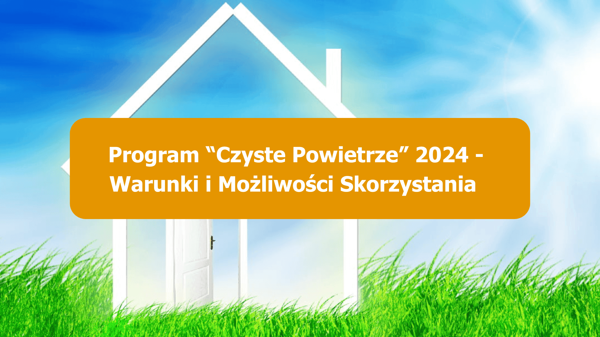 Read more about the article Program Czyste Powietrze 2024 – Warunki i Możliwości Skorzystania